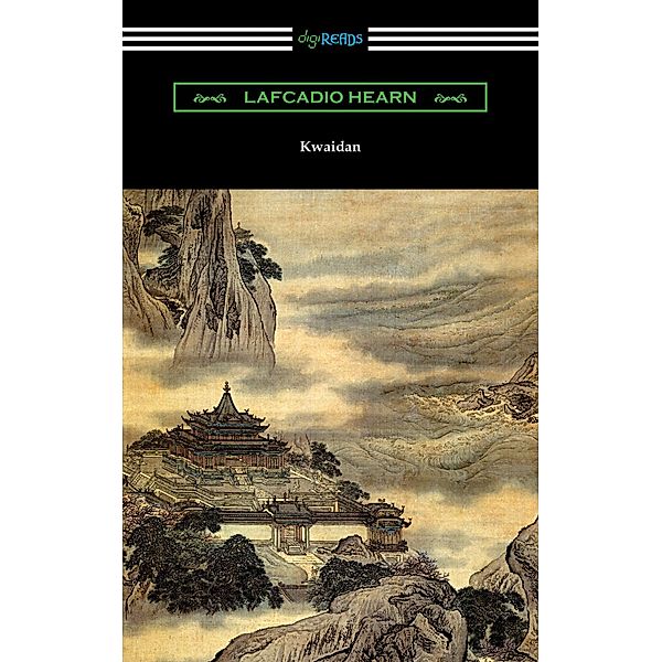 Kwaidan: Stories and Studies of Strange Things / Digireads.com Publishing, Lafcadio Hearn