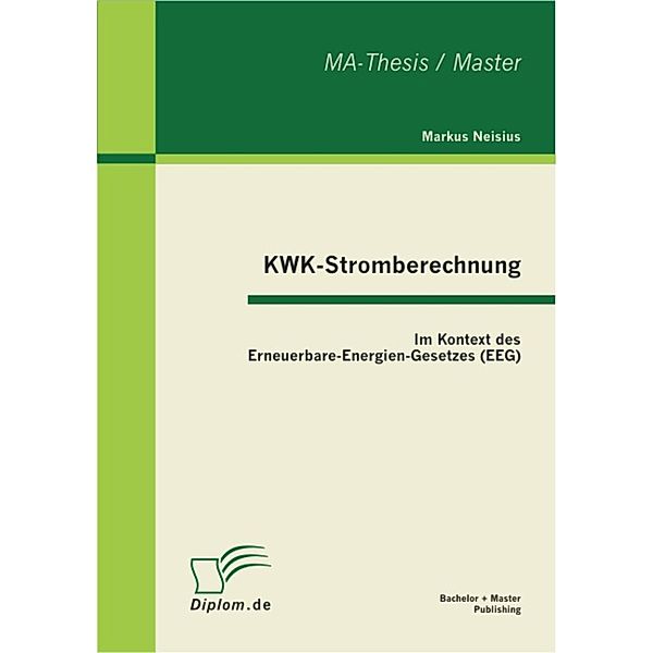 KWK-Stromberechnung: Im Kontext des Erneuerbare-Energien-Gesetzes (EEG), Markus Neisius