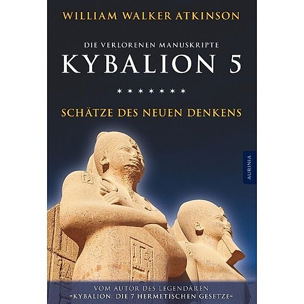 Kybalion 5 - Schätze des Neuen Denkens, William Walker Atkinson