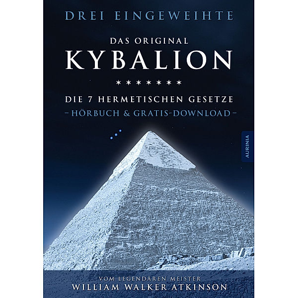 Kybalion - Die 7 hermetischen Gesetze,4 Audio-CD, Drei Eingeweihte, William Walker Atkinson
