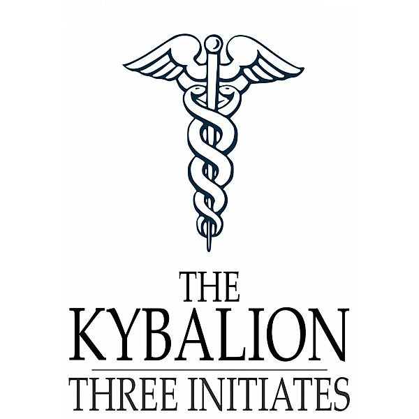 Kybalion / The Floating Press, Three Initiates