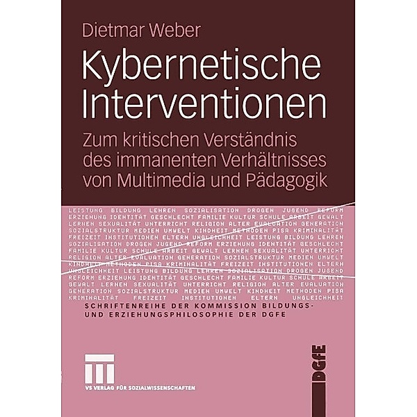 Kybernetische Interventionen / Schriftenreihe der Kommission Bildungs- und Erziehungsphilosophie der DGfE, Dietmar Weber