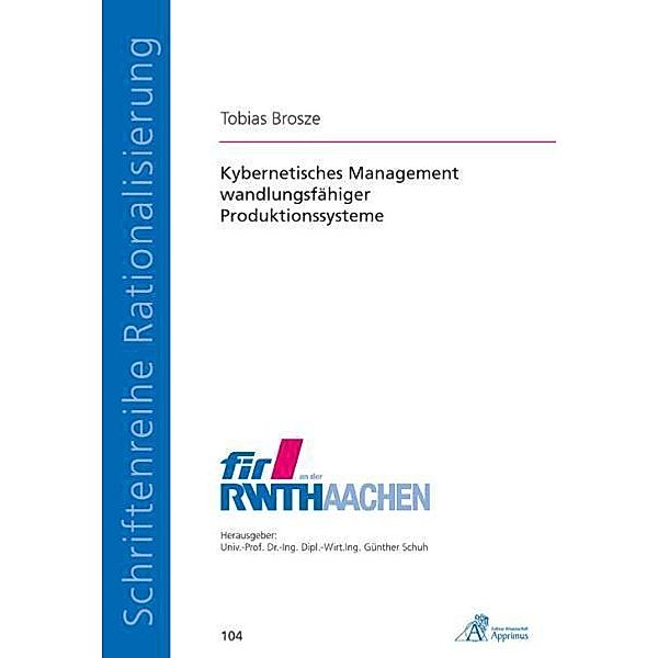 Kybernetisches Management wandlungsfähiger Produktionssysteme, Tobias Brosze