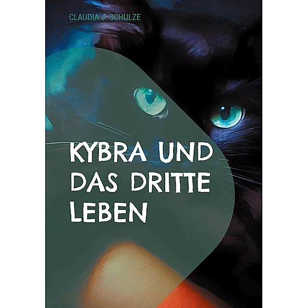 Kybra und das dritte Leben, Claudia J. Schulze