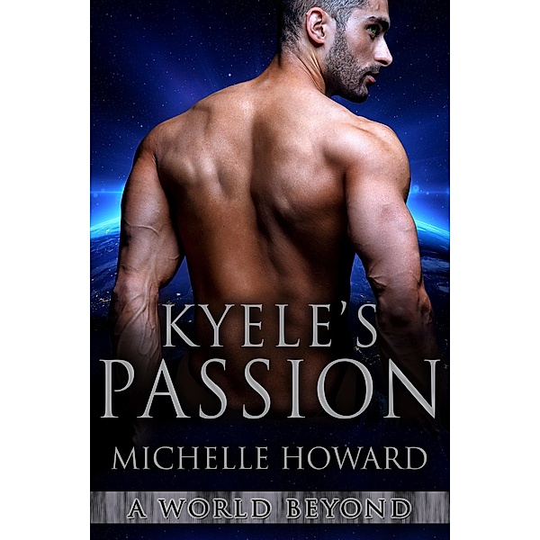 Kyele's Passion (A World Beyond, #4) / A World Beyond, Michelle Howard
