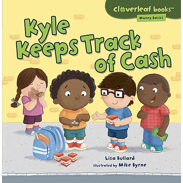 Kyle Keeps Track of Cash / Money Basics, Lisa Bullard, Mike Byrne