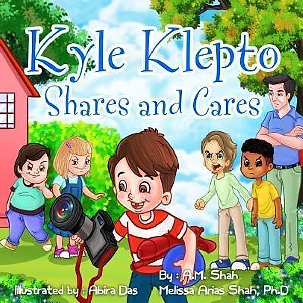 Kyle Klepto Shares and Cares / 99 Pages or Less Publishing LLC, A. M. Shah, Ph. D. Melissa Shah Arias