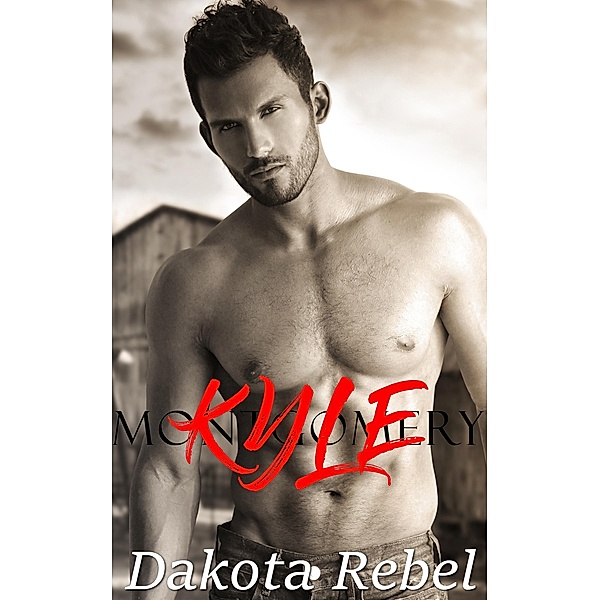 Kyle (Montgomery Valley, #4) / Montgomery Valley, Dakota Rebel