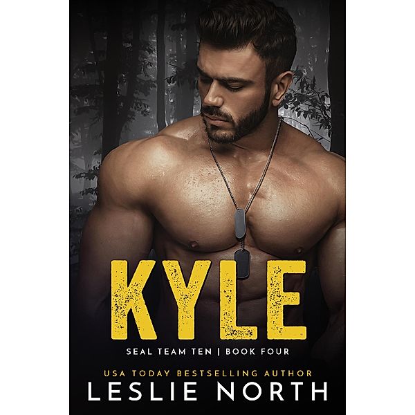 Kyle (SEAL Team Ten, #4) / SEAL Team Ten, Leslie North