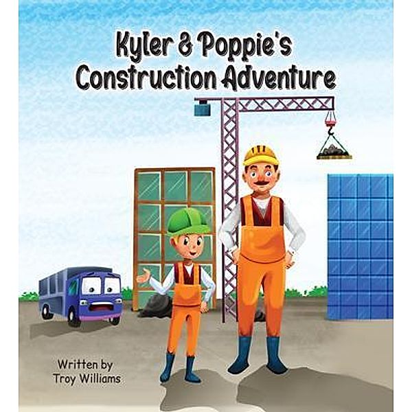 Kyler & Poppie's Construction Adventure, Troy Williams