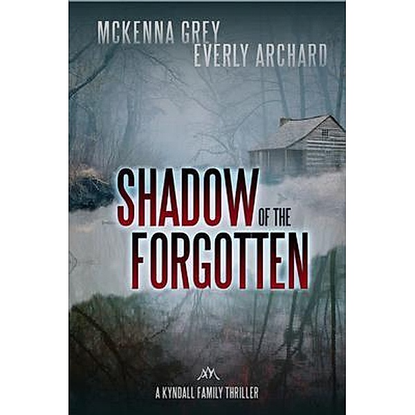 Kyndall Family Thrillers: 2 Shadow of the Forgotten, McKenna Grey, Everly Archard