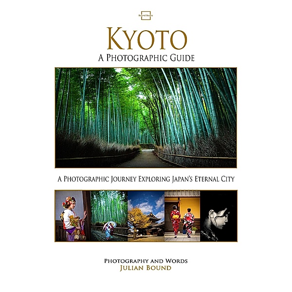 Kyoto (Photography Books by Julian Bound) / Photography Books by Julian Bound, Julian Bound