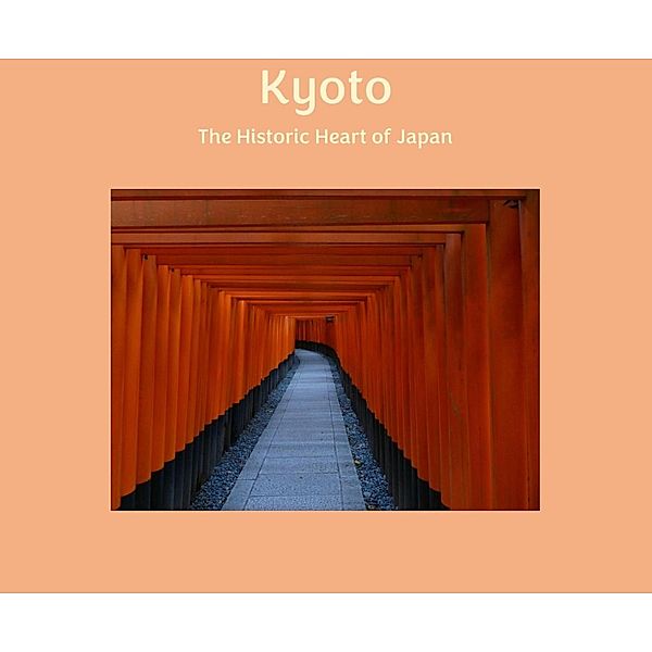 Kyoto - The Historic Heart of Japan, Alan Greenhead