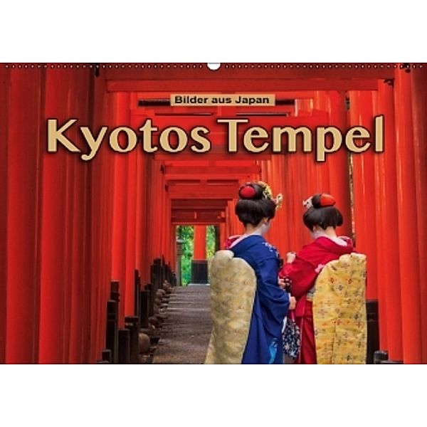 Kyotos Tempel - Bilder aus Japan (Wandkalender 2016 DIN A2 quer), Stefanie Pappon