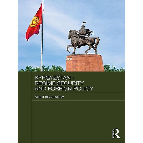 Kyrgyzstan - Regime Security and Foreign Policy, Kemel Toktomushev
