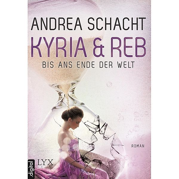 Kyria & Reb Band 1: Bis ans Ende der Welt, Andrea Schacht