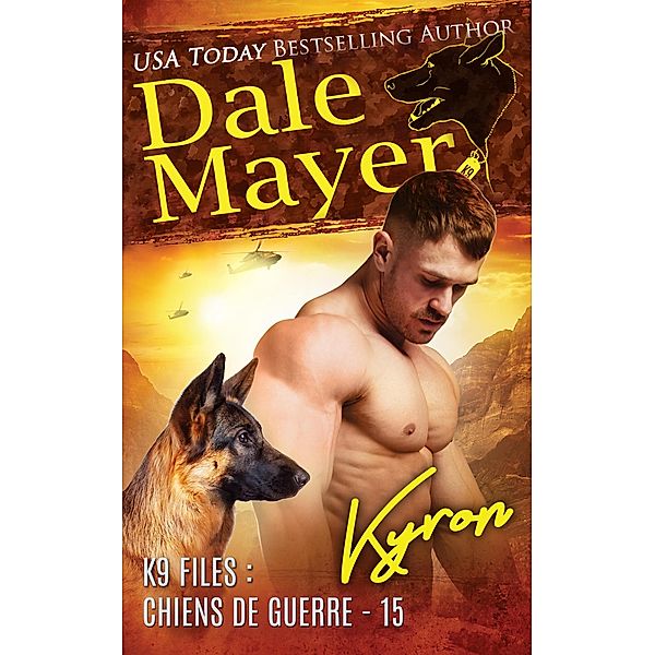 Kyron (French) / K9 Files : chiens de guerre, Dale Mayer