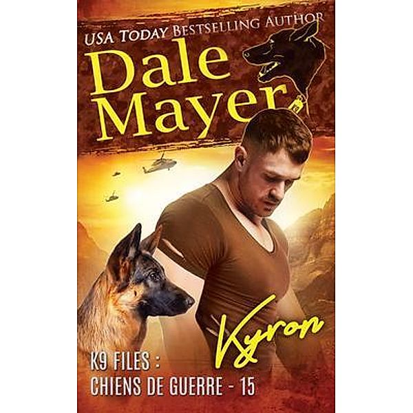 Kyron (French) / K9 Files : chiens de guerre Bd.15, Dale Mayer