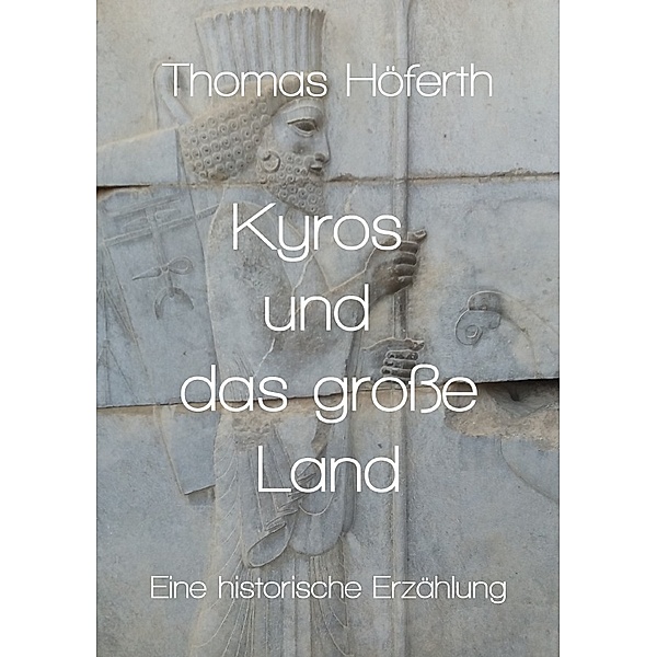 Kyros und das große Land, Thomas Höferth