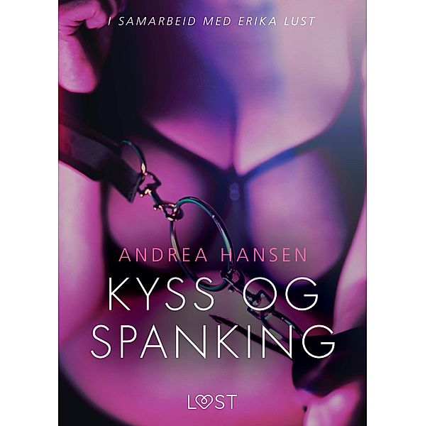 Kyss og spanking - erotisk novelle / LUST, Andrea Hansen