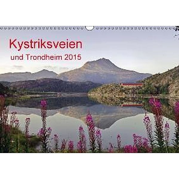 Kystriksveien und Trondheim (Wandkalender 2015 DIN A3 quer), Reinhard Pantke