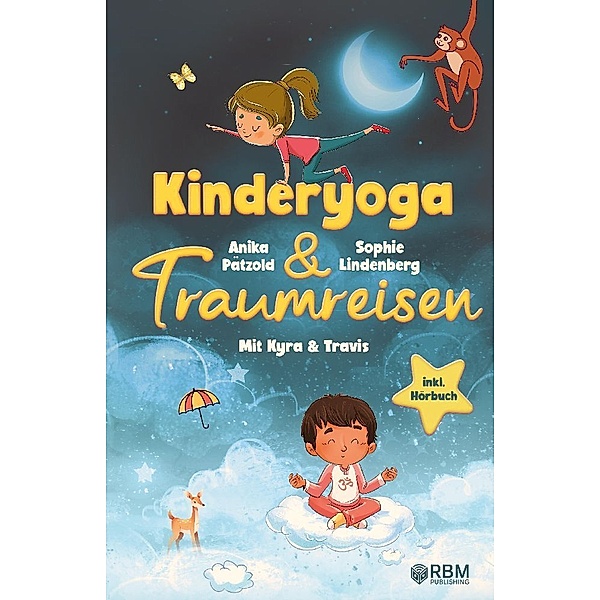 KyTra - Kinderyoga und Traumreisen mit Kyra und Travis, Sophie Lindenberg, Anika Pätzold