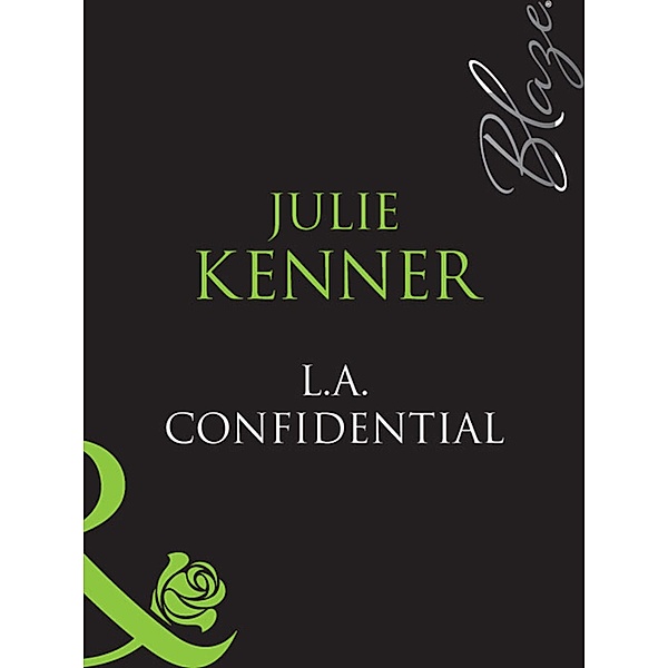 L.A. Confidential (Mills & Boon Blaze) (Sexy City Nights, Book 2), Julie Kenner