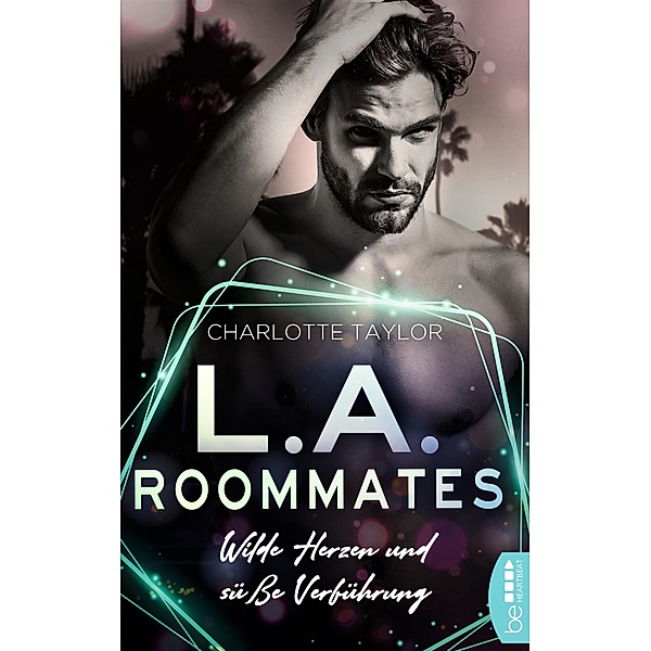 L.A. Roommates - Wilde Herzen und süsse Verführung, Charlotte Taylor