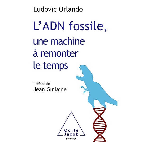 L' ADN fossile, une machine a remonter le temps, Orlando Ludovic Orlando