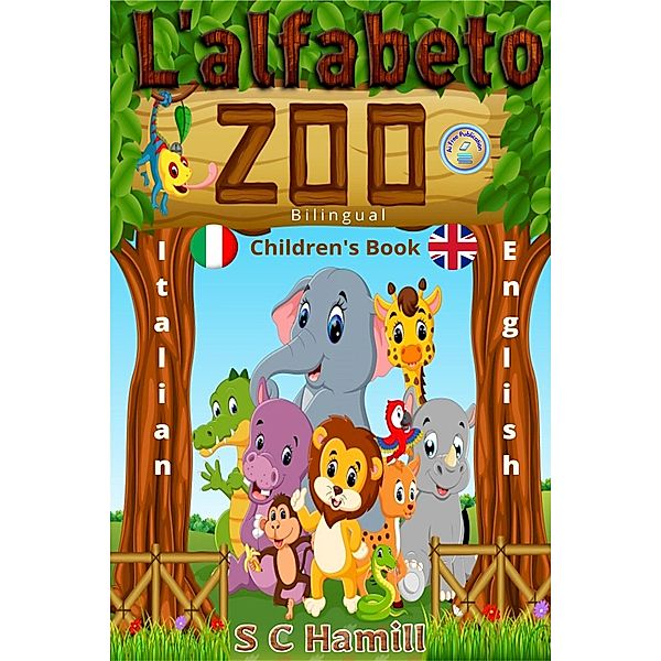 L 'alfabeto zoo. Bilingual Children's Book. Italian-English., S C Hamill