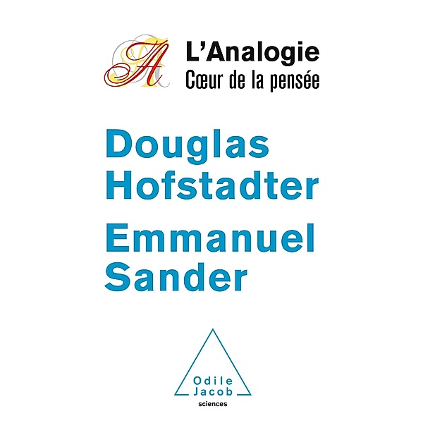 L' Analogie, cA ur de la pensee, Hofstadter Douglas Hofstadter