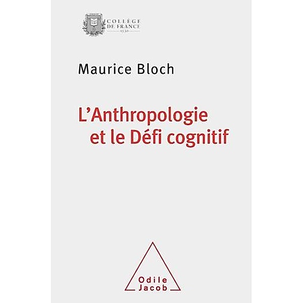 L' Anthropologie et le Défi cognitif, Bloch Maurice Bloch