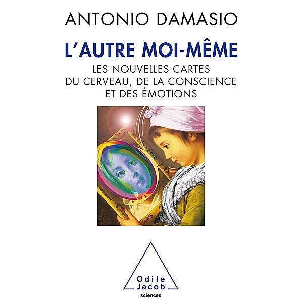 L' Autre moi-meme, Damasio Antonio R. Damasio
