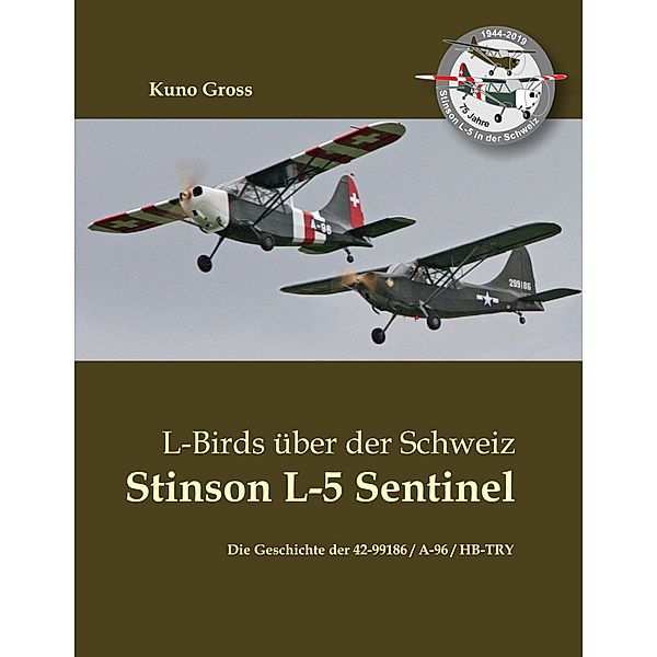 L-Birds über der Schweiz - Stinson L-5 Sentinel, Kuno Gross