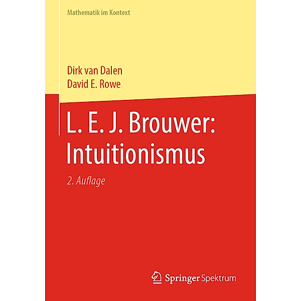 L. E. J. Brouwer: Intuitionismus, Dirk van Dalen, David E. Rowe