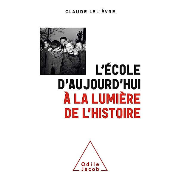 L' Ecole d'aujourd'hui a la lumiere de l'histoire, Lelievre Claude Lelievre
