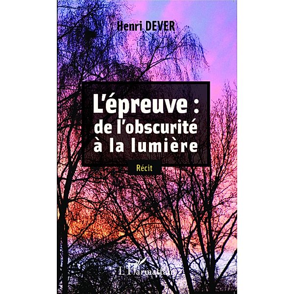 L' epreuve: de l'obscurite a la lumiere, Dever Henri Dever