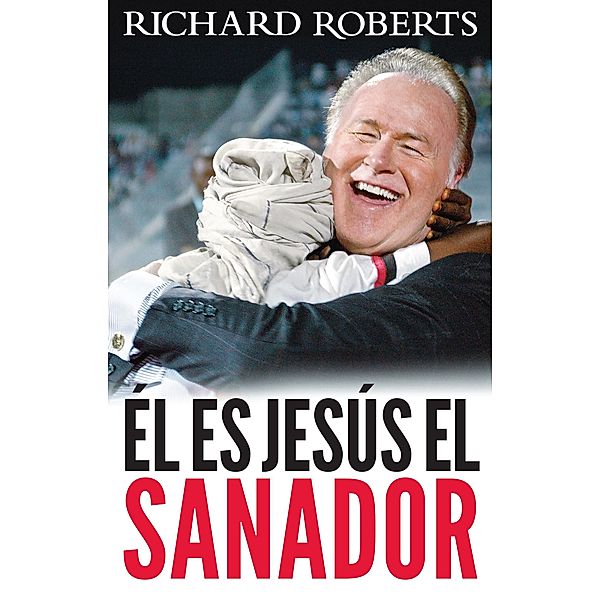 Ã¿l es JesÃºs el Sanador, Richard Roberts