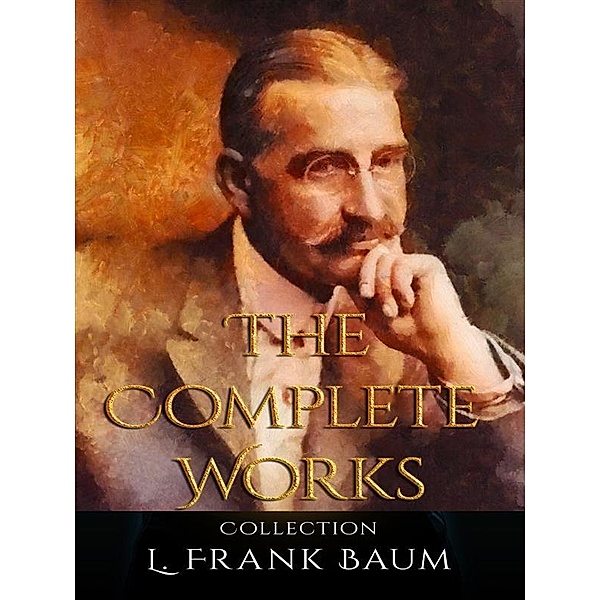 L. Frank Baum: The Complete Works, L. Frank Baum