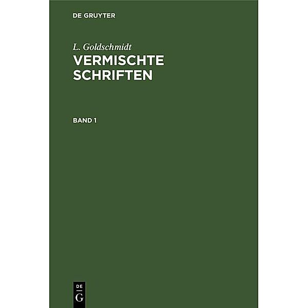 L. Goldschmidt: Vermischte Schriften. Band 1, L. Goldschmidt