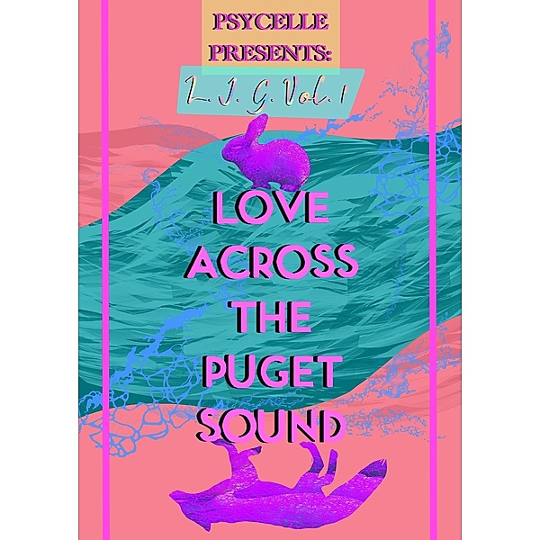 L. I. G. Vol.1:  Love Across the Puget Sound / L. I. G., Psycelle
