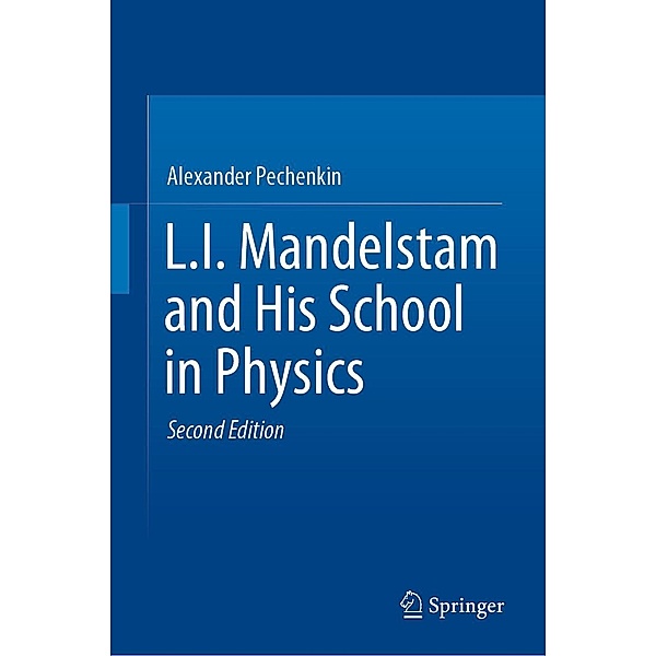 L.I. Mandelstam and His School in Physics, Alexander Pechenkin