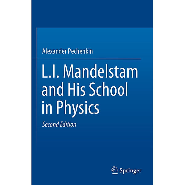 L.I. Mandelstam and His School in Physics, Alexander Pechenkin