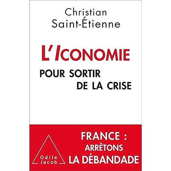 L' Iconomie pour sortir de la crise / Odile Jacob, Saint-Etienne Christian Saint-Etienne