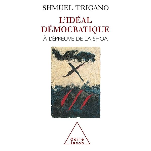 L' Ideal democratique a l'epreuve de la Shoa, Trigano Shmuel Trigano