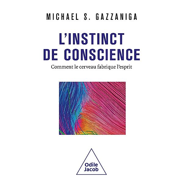 L' Instinct de conscience, Gazzaniga Michael S. Gazzaniga