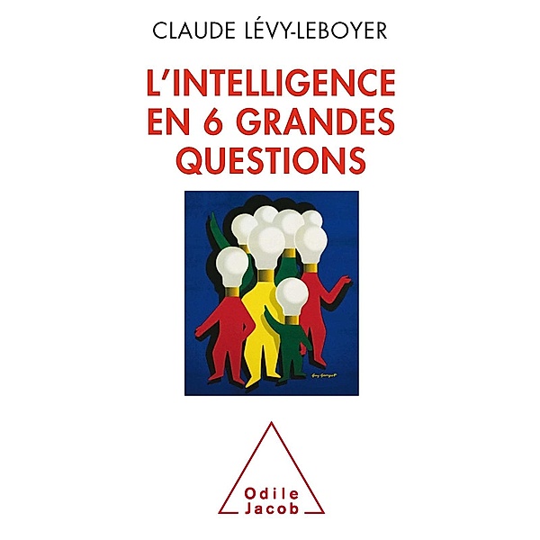 L' intelligence en six grandes questions, Levy-Leboyer Claude Levy-Leboyer