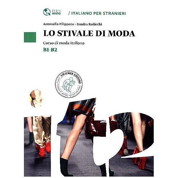 L' italiano per stranieri / Lo Stivale di Moda B1-B2, Antonella Filippone
