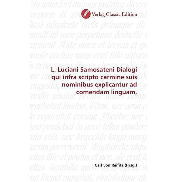 L. Luciani Samosateni Dialogi qui infra scripto carmine suis nominibus explicantur ad comendam linguam,