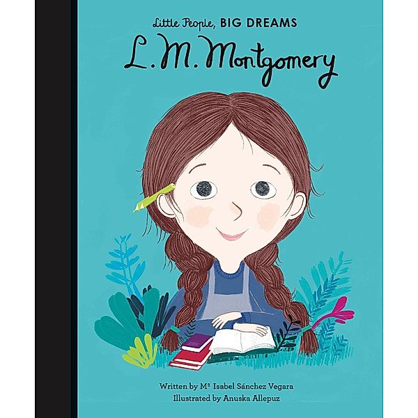 L. M. Montgomery / Little People, BIG DREAMS, Maria Isabel Sanchez Vegara